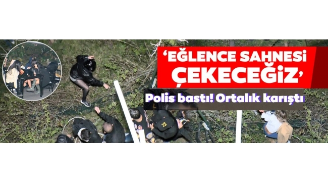 İstanbulda dizi çekimi bahanesiyle 500 kişilik parti