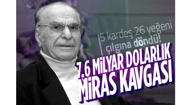 Ahmet Keleşoğlunun 7.3 milyar dolarlık serveti, paylaşılamadı! Soluğu mahkemede aldılar...