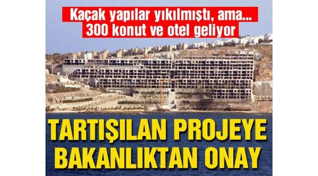 Bodrumda Milyar Dolarlık Tartışılan projeye bakanlıktan onay