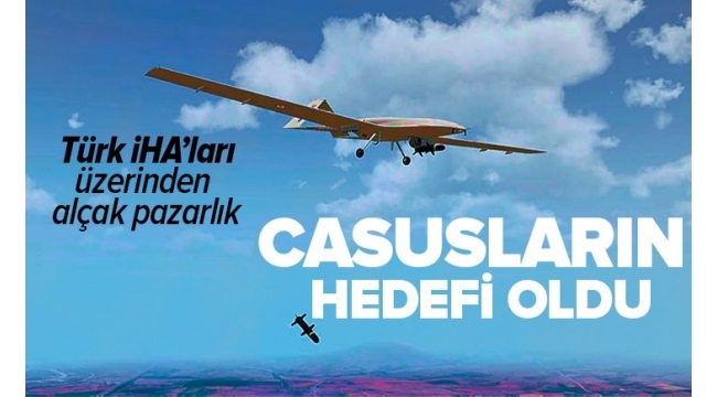 Casusluk çetesinden İHA alçaklığı! Türkiyenin milli değerlerini para karşılığı pazarladılar.