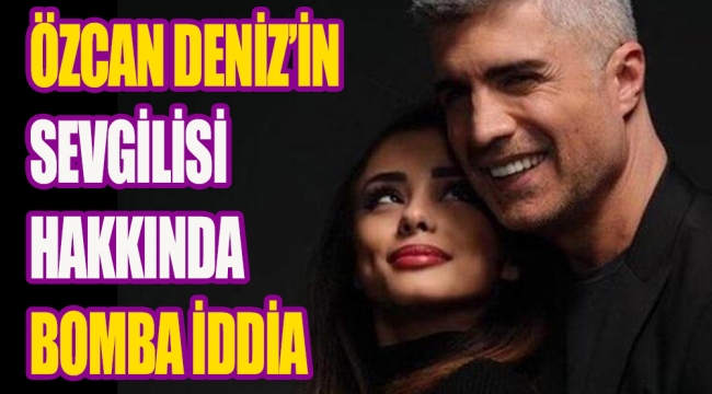 Özcan Denizin yeni sevgilisi hakkında bomba iddia