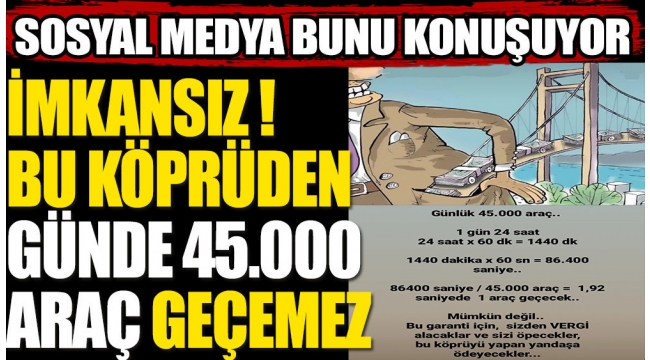 Çanakkale Köprüsünden günde 45.000 araç geçemez!