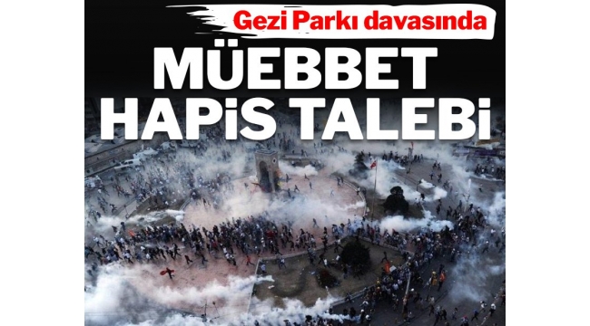 Gezi Davasında müebbet talebi