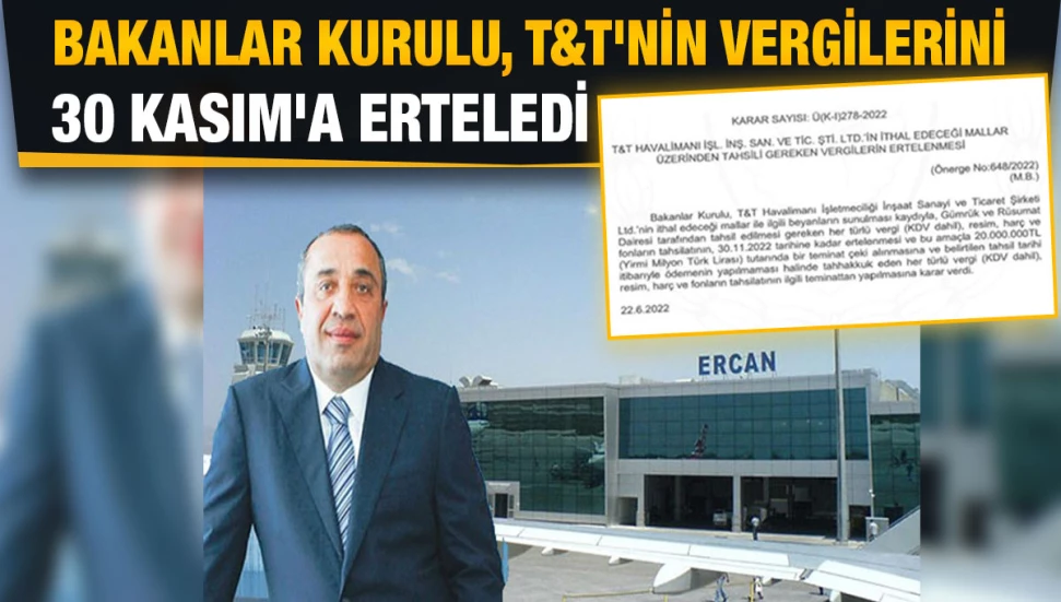 Emrullah Turanlı'nın şirketi T&T'nin vergileri yine ertelendi!