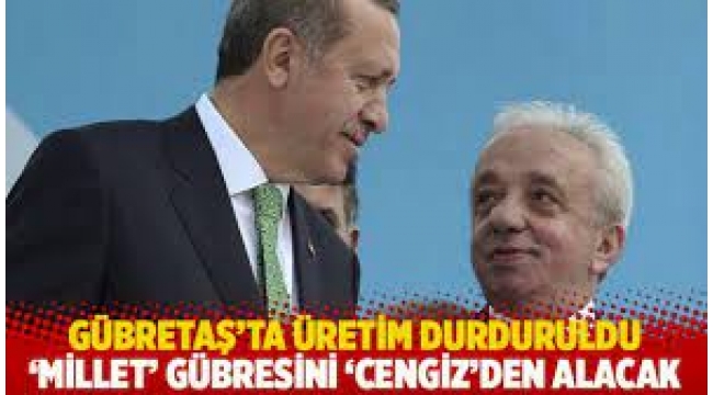 GÜBRETAŞ üretimi durdurup Cengiz'den yüz binlerce ton gübre satın almış