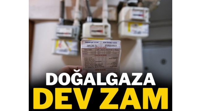 DOĞALGAZA DEV ZAM !