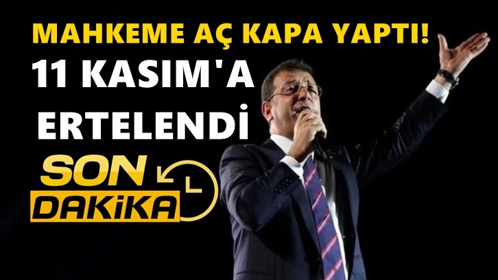 İBB Başkanı Ekrem İmamoğlu Davası 11 Kasıma ertelendi.