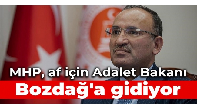 MHP, af için Adalet Bakanı Bozdağa gidiyor
