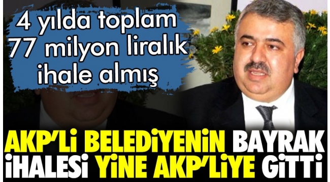 AKPli belediyenin bayrak ihalesi AKPli isme gitti. 4 yılda 77 milyonu bulan ihale almış