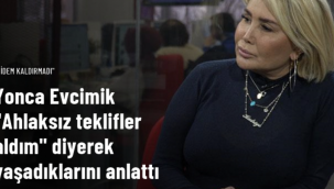 Yonca Evcimik "Ahlaksız teklifler aldım" diyerek yaşadıklarını anlattı