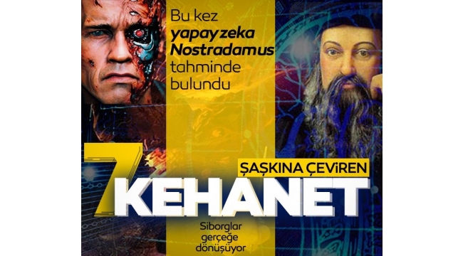 Bu kez yapay zeka Nostradamus kehanette bulundu! Şaşkına çeviren 7 kehanet...