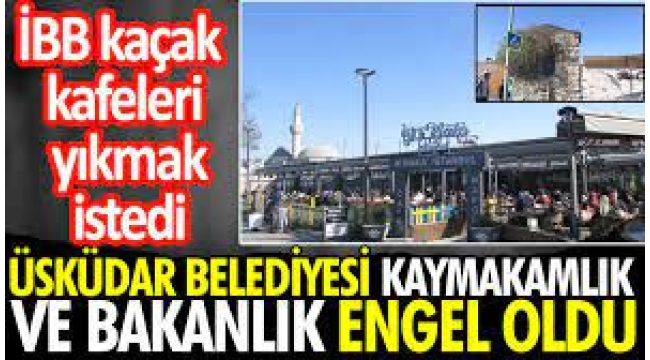 Üsküdar'daki kaçak kafelerde ilgili yeni açıklama