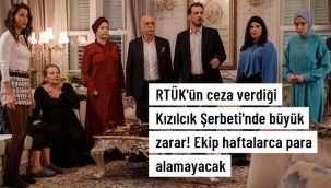RTÜK'ün ceza verdiği Kızılcık Şerbeti'nde büyük zarar! Ekip haftalarca para alamayacak