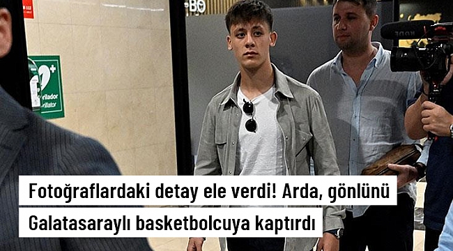 Fotoğraflardaki detay ele verdi! Arda Güler, gönlünü Galatasaraylı basketbolcuya kaptırdı