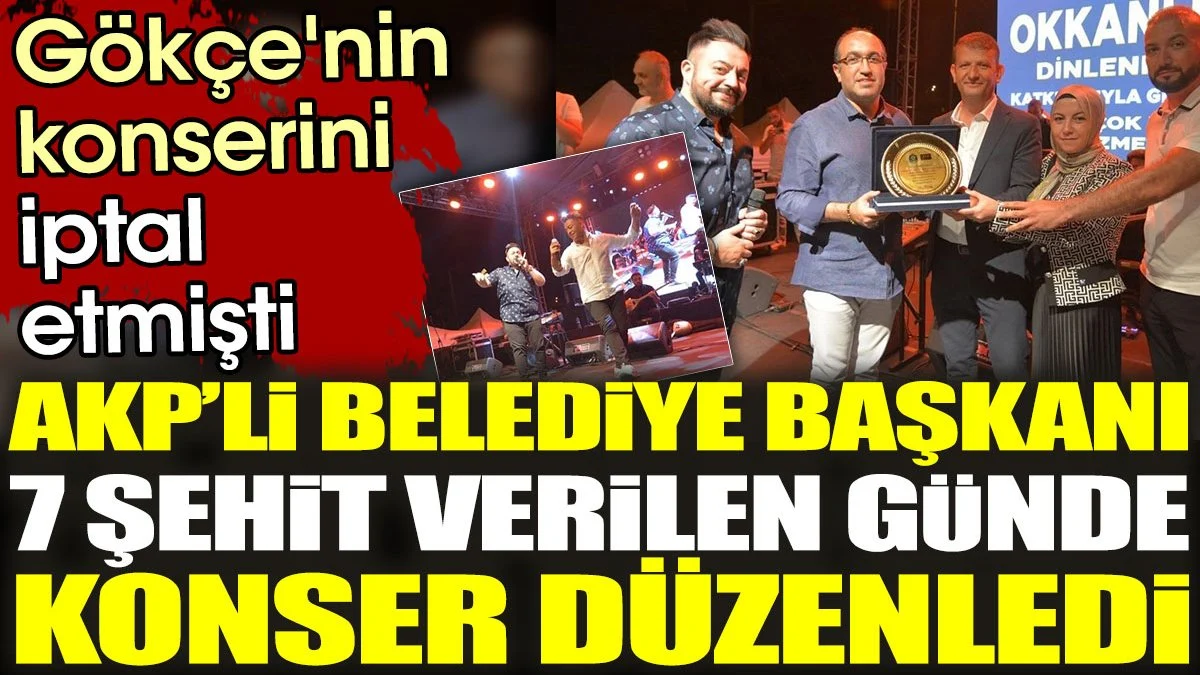 AKP'li belediye başkanı, 7 şehit olduğu gün konser düzenledi