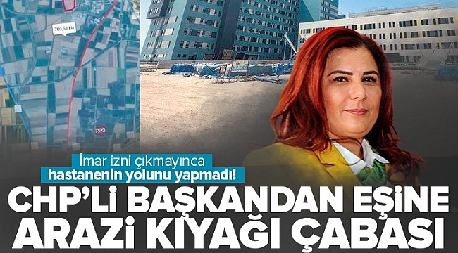 CHP'li Özlem Çerçioğlu'ndan eşine arazi kıyağı çabası! İmar izni çıkmayınca hastane yolunu yapmadı.