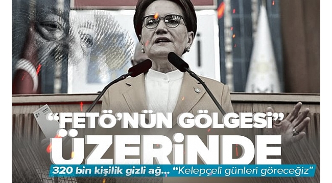 "FETÖ gölgesi" Meral Akşener'in üzerinde! İYİ Partili Ethem Baykal'dan şok iddia.
