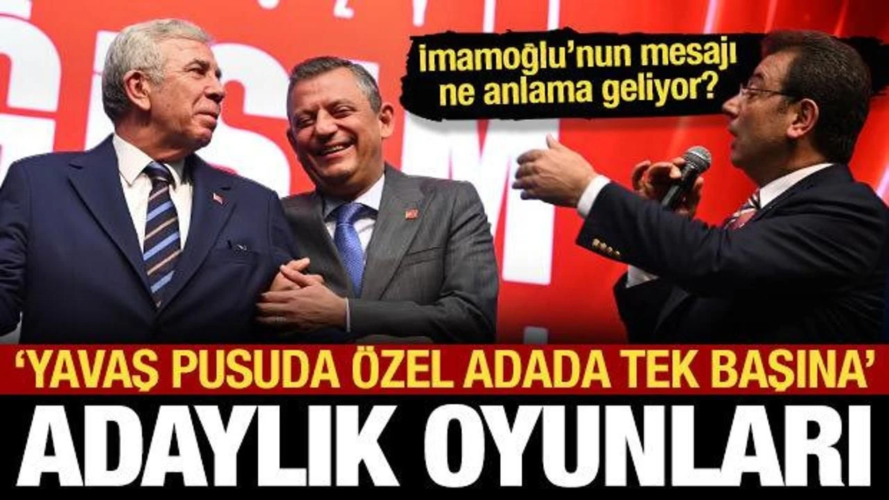 CHP'de adaylık oyunları! 'Yavaş pusuda, Özel adada tek başına'