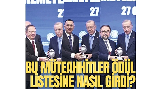 Bu müteahhitler ödül listesine nasıl girdi?