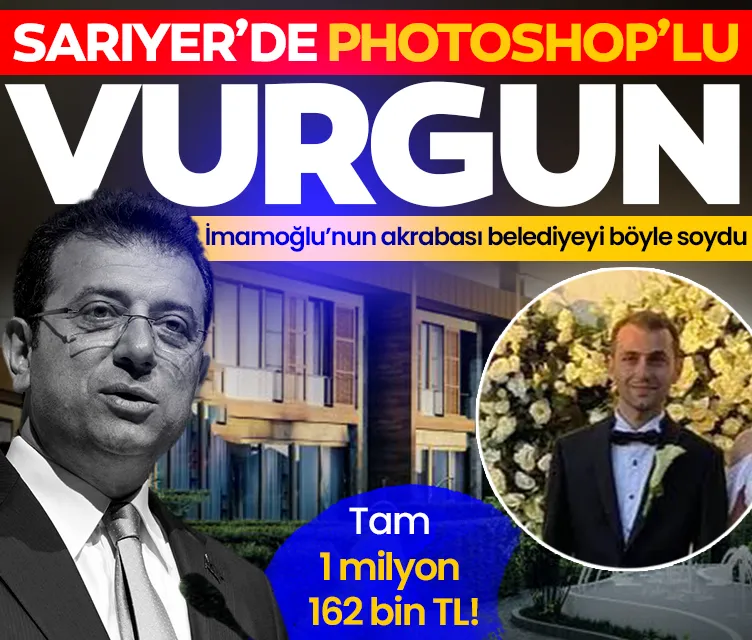 Sarıyer Belediyesinde photoshop'lu vurgun! Ekrem İmamoğlu'nun akrabası Volkan Kaya...