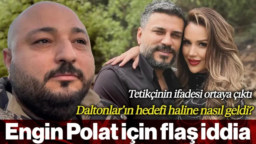 Can Polat'ın Katil Zanlısının İfadesi Ortaya Çıktı: Engin Polat ve Daltonlar Hakkında Flaş İddia