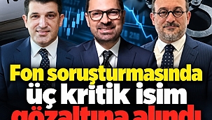 Fon soruşturmasında Nihat Kırmızı, Bülent UYgun ve Abdülkadir Özkan gözaltına alındı