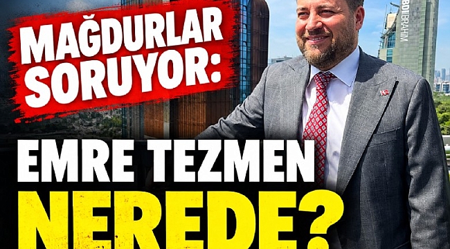 Mağdurlar soruyor: Emre Tezmen nerede?