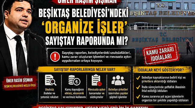 BEŞİKTAŞ BELEDİYESİNDEKİ ORGANİZE İŞLER SAYIŞTAY RAPORUNDA MI?